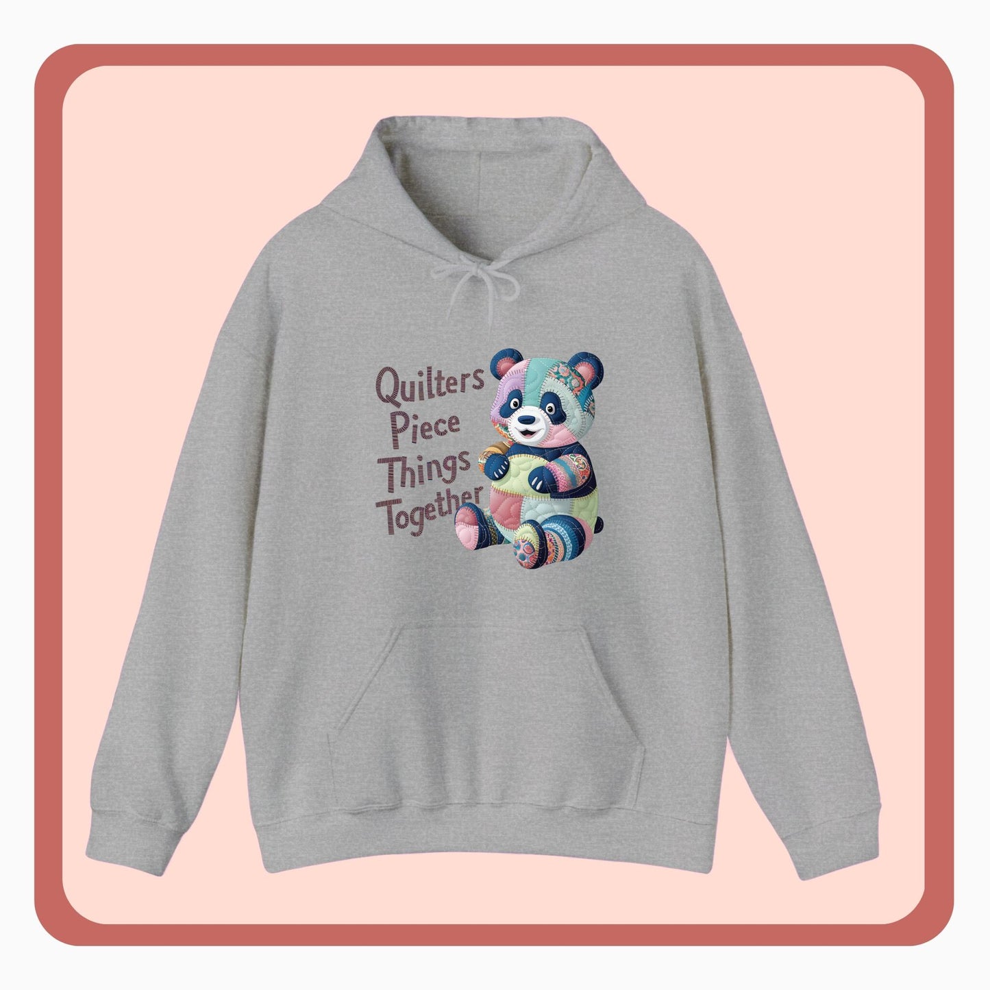 A funny Hoodie with the phrase Quilters Piece Things Together with a patchwork panda design . The panda is made of colorful fabric scraps stitched together, creating a whimsical and crafty appearance. Perfect for quilting enthusiasts with a sense of humor.