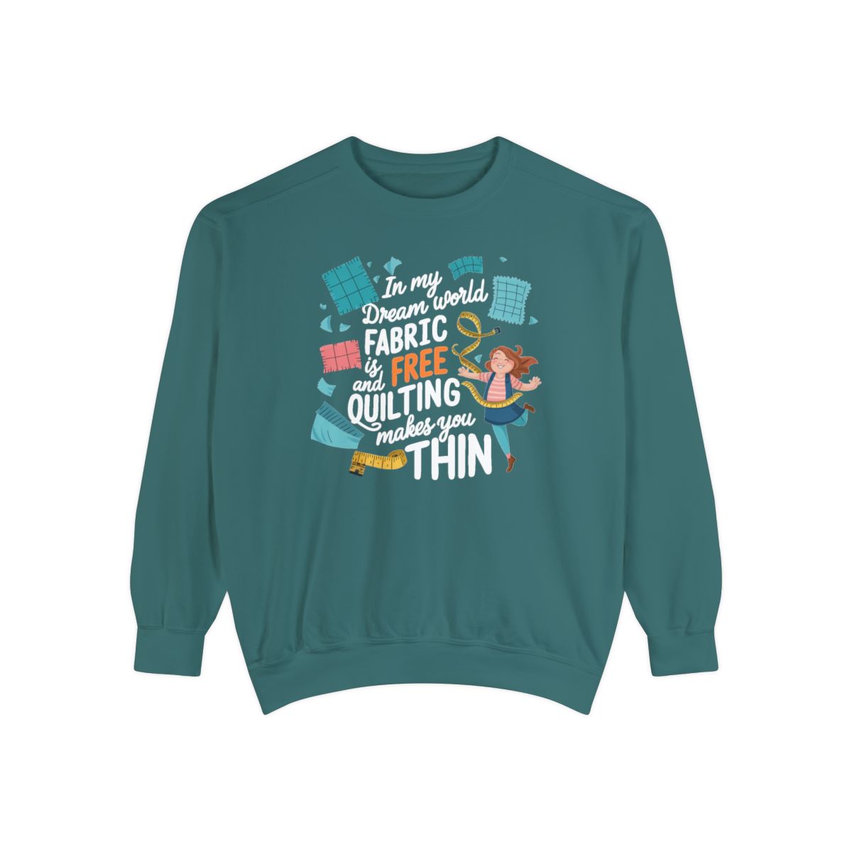 A Blue Spruce funny Sweatshirt with the phrase Fabric is Free and Quilting Makes You Thin in font with a cheerful quilter jumping for joy