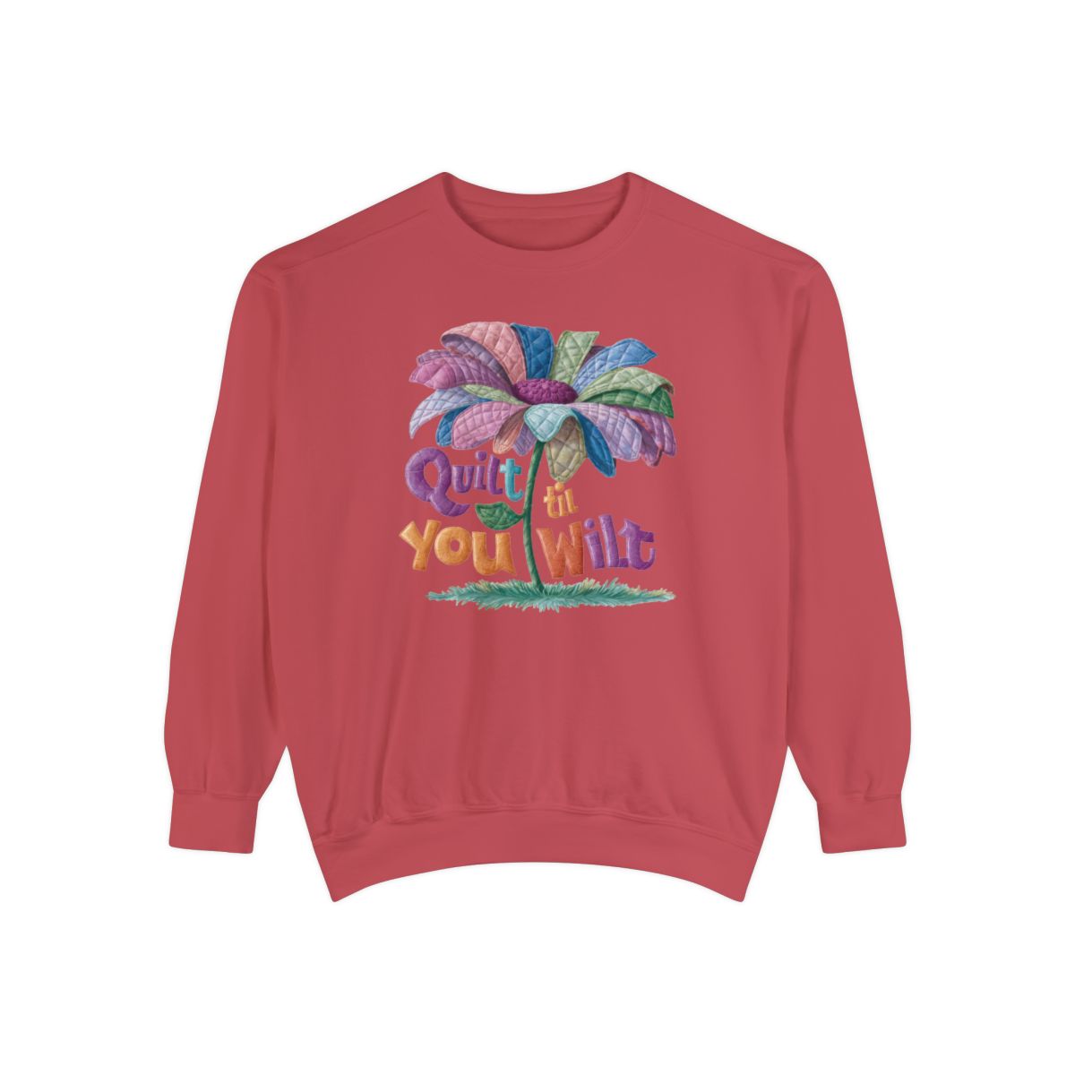 A Crimson funny Sweatshirt with the phrase Quilt 'Till You Wilt showing a cheerful, but slightly wilted quilted flower design