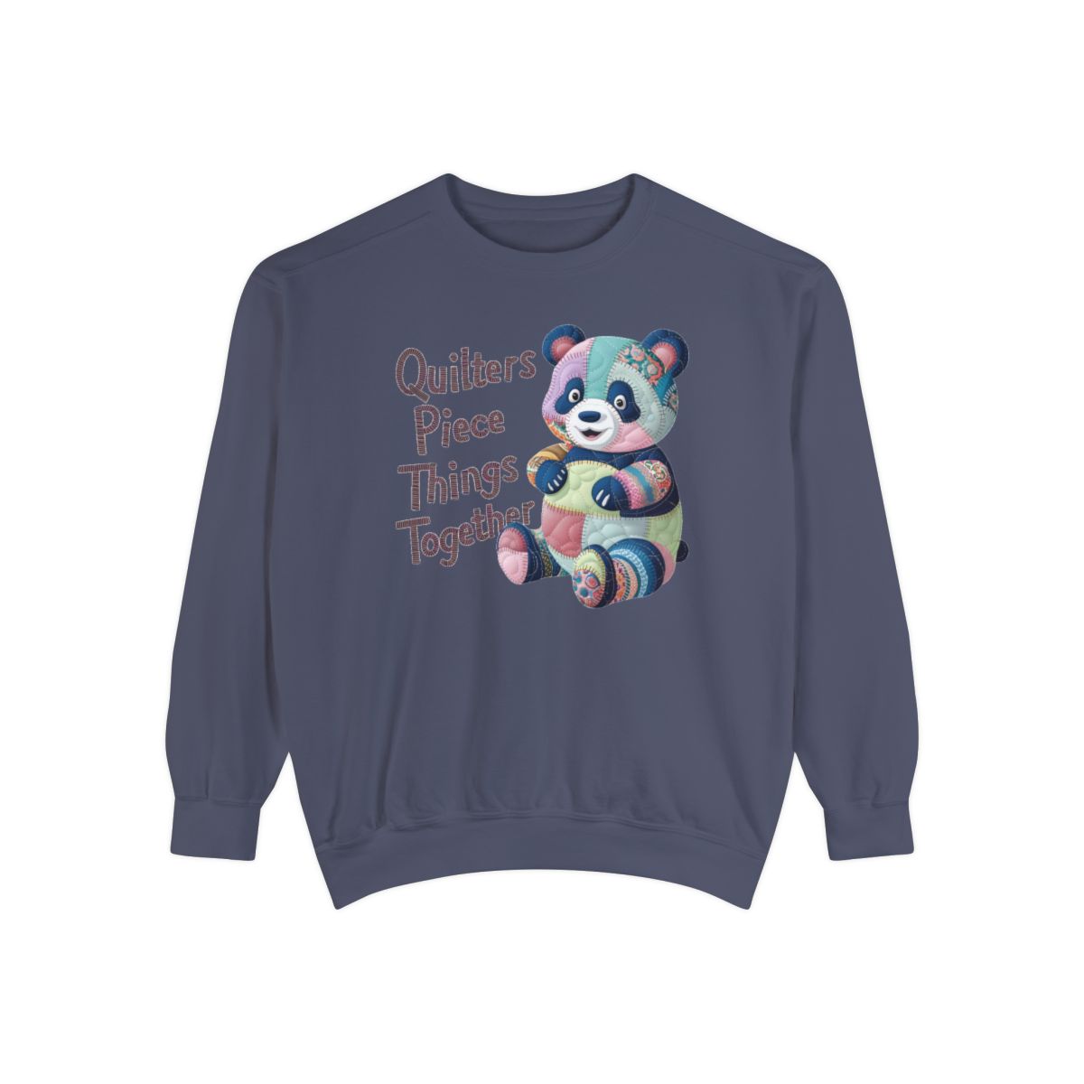 A Denim funny Sweatshirt with the phrase Quilters Piece Things Together with a patchwork panda design . The panda is made of colorful fabric scraps stitched together, creating a whimsical and crafty appearance. Perfect for quilting enthusiasts with a sense of humor.