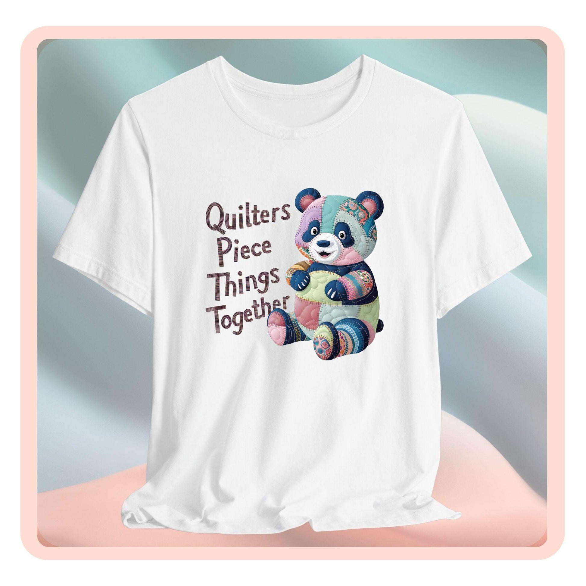 A fun T-Shirt with the phrase Quilters Piece Things Together with a patchwork panda design . The panda is made of colorful fabric scraps stitched together, creating a whimsical and crafty appearance. Perfect for quilting enthusiasts with a sense of humor.