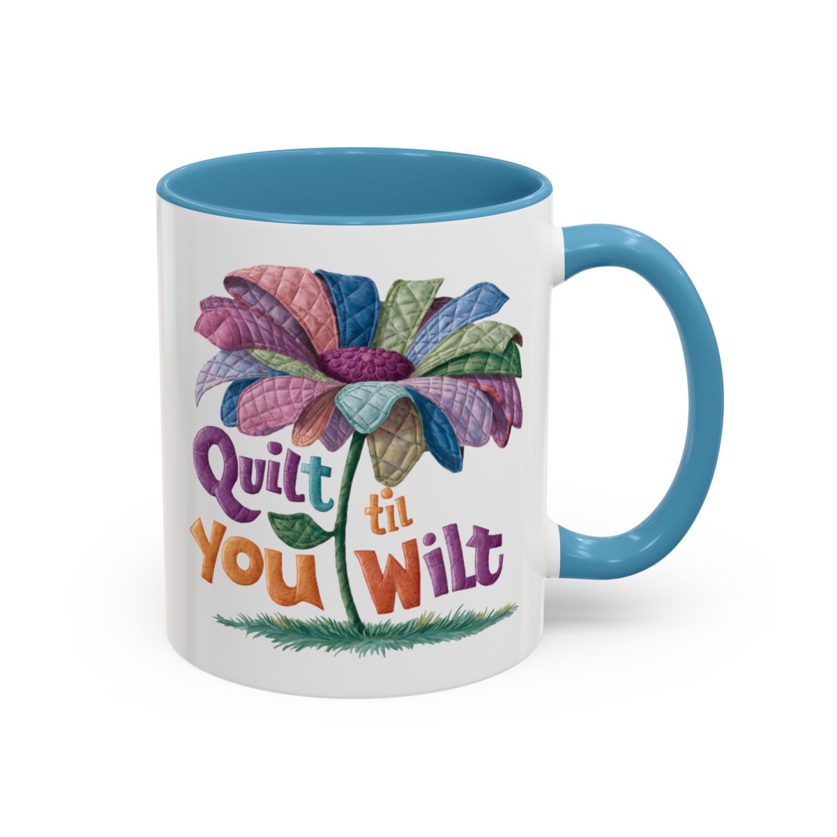 A Light Blue funny Ceramic Mug with the phrase Quilt 'Till You Wilt showing a cheerful, but slightly wilted quilted flower design