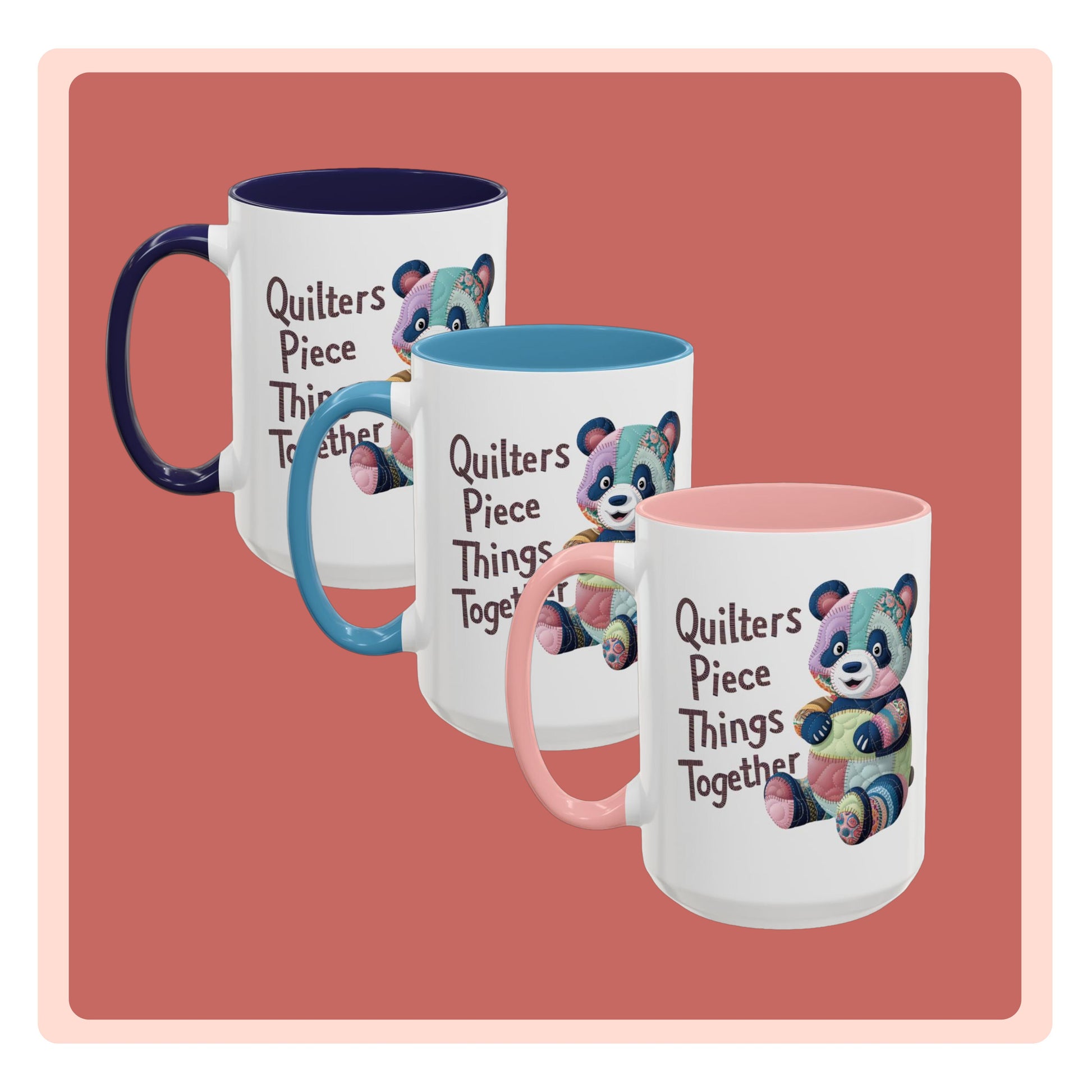 A funny Ceramic Mug with the phrase Quilters Piece Things Together with a patchwork panda design . The panda is made of colorful fabric scraps stitched together, creating a whimsical and crafty appearance. Perfect for quilting enthusiasts with a sense of humor.