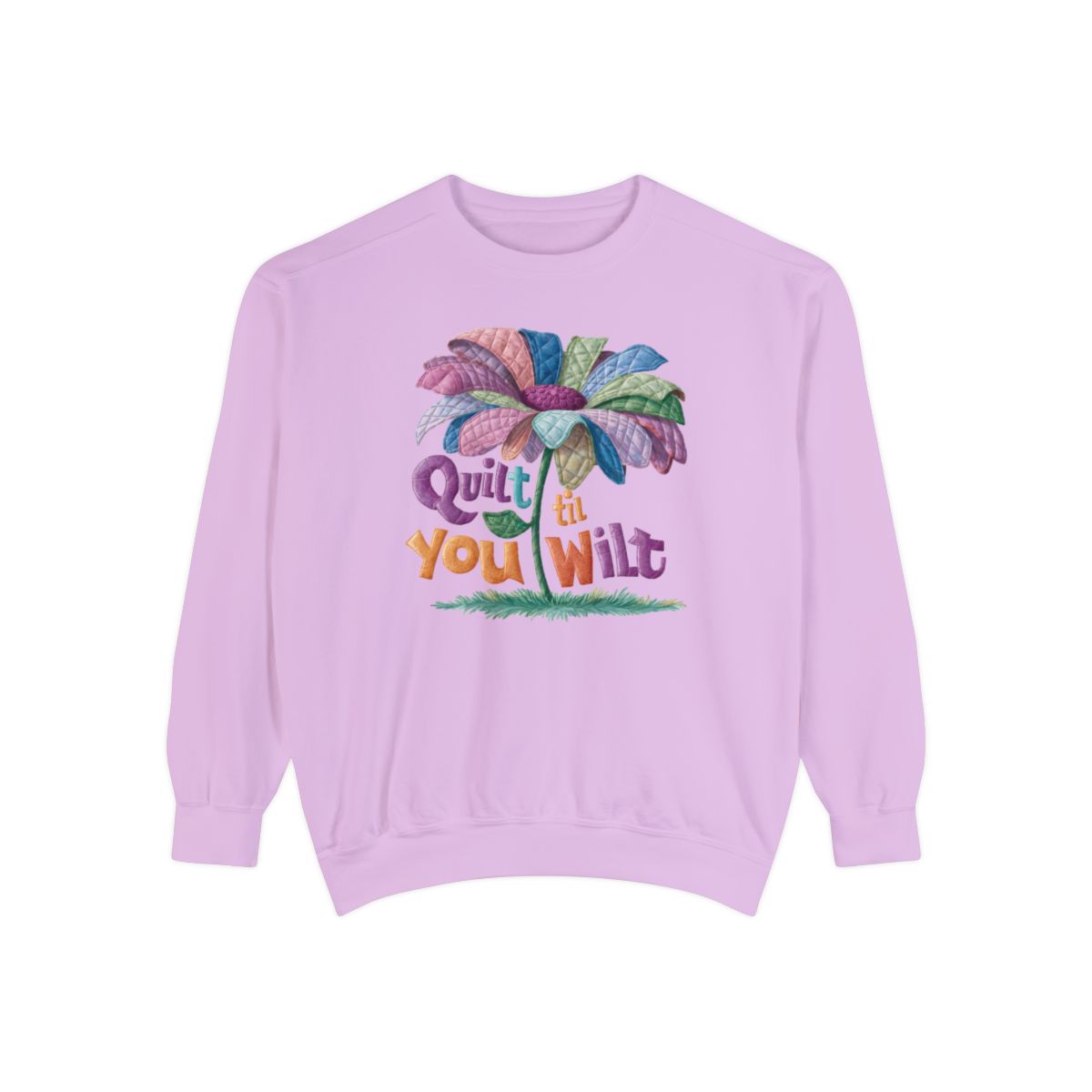 An Orchid funny Sweatshirt with the phrase Quilt 'Till You Wilt showing a cheerful, but slightly wilted quilted flower design