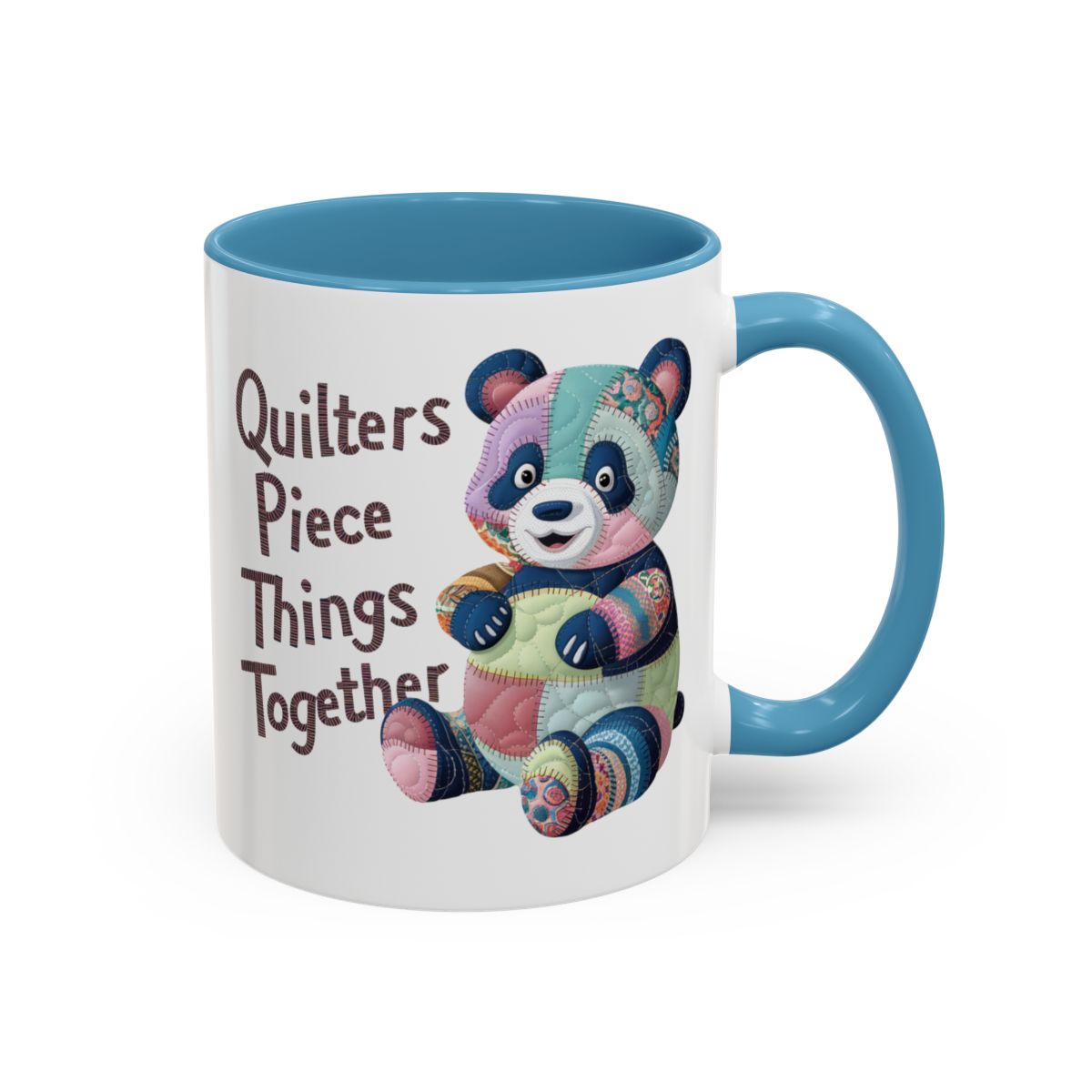 A Light Blue funny Ceramic Mug with the phrase Quilters Piece Things Together with a patchwork panda design . The panda is made of colorful fabric scraps stitched together, creating a whimsical and crafty appearance. Perfect for quilting enthusiasts with a sense of humor.