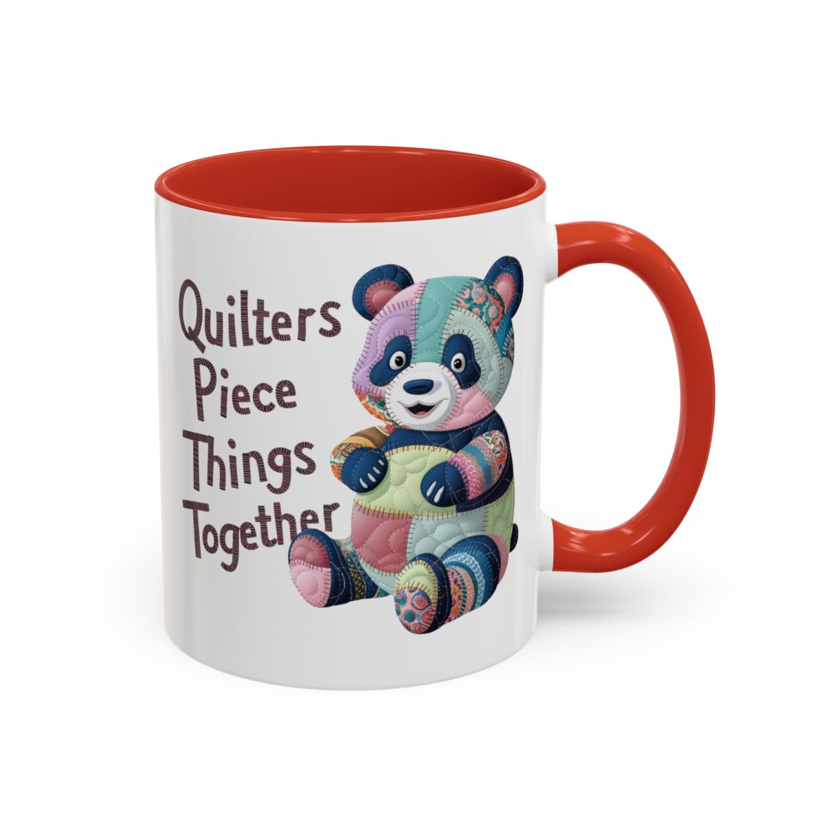 A Red funny Ceramic Mug with the phrase Quilters Piece Things Together with a patchwork panda design . The panda is made of colorful fabric scraps stitched together, creating a whimsical and crafty appearance. Perfect for quilting enthusiasts with a sense of humor.