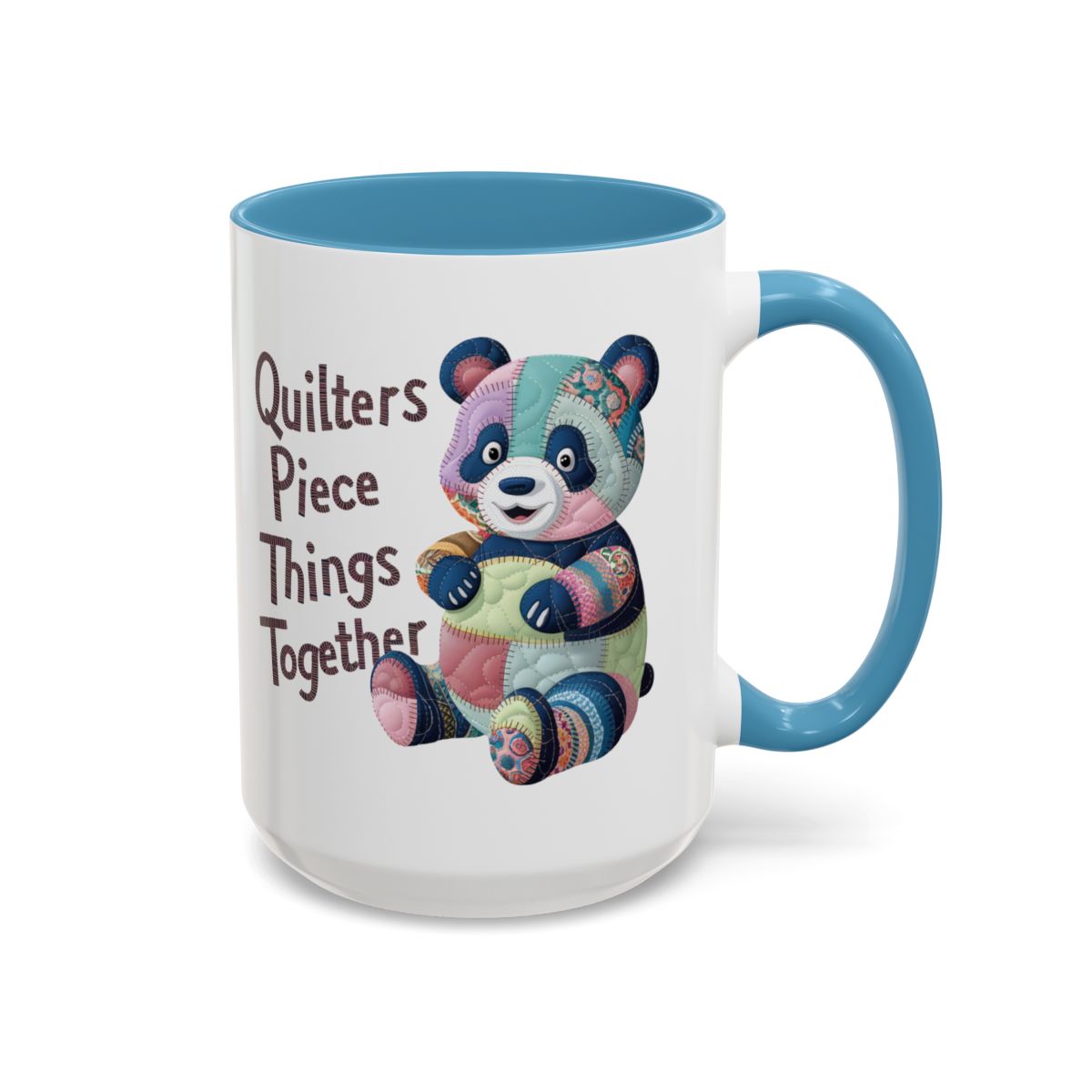 A Light Blue funny Ceramic Mug with the phrase Quilters Piece Things Together with a patchwork panda design . The panda is made of colorful fabric scraps stitched together, creating a whimsical and crafty appearance. Perfect for quilting enthusiasts with a sense of humor.