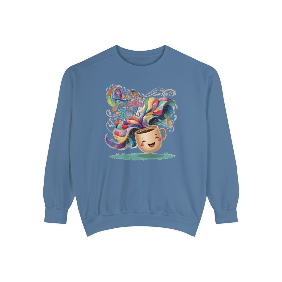 A Blue Jean funny Sweatshirt with the phrase Quilters Turn Coffee Into Quilts showing coffee cup and quilting design