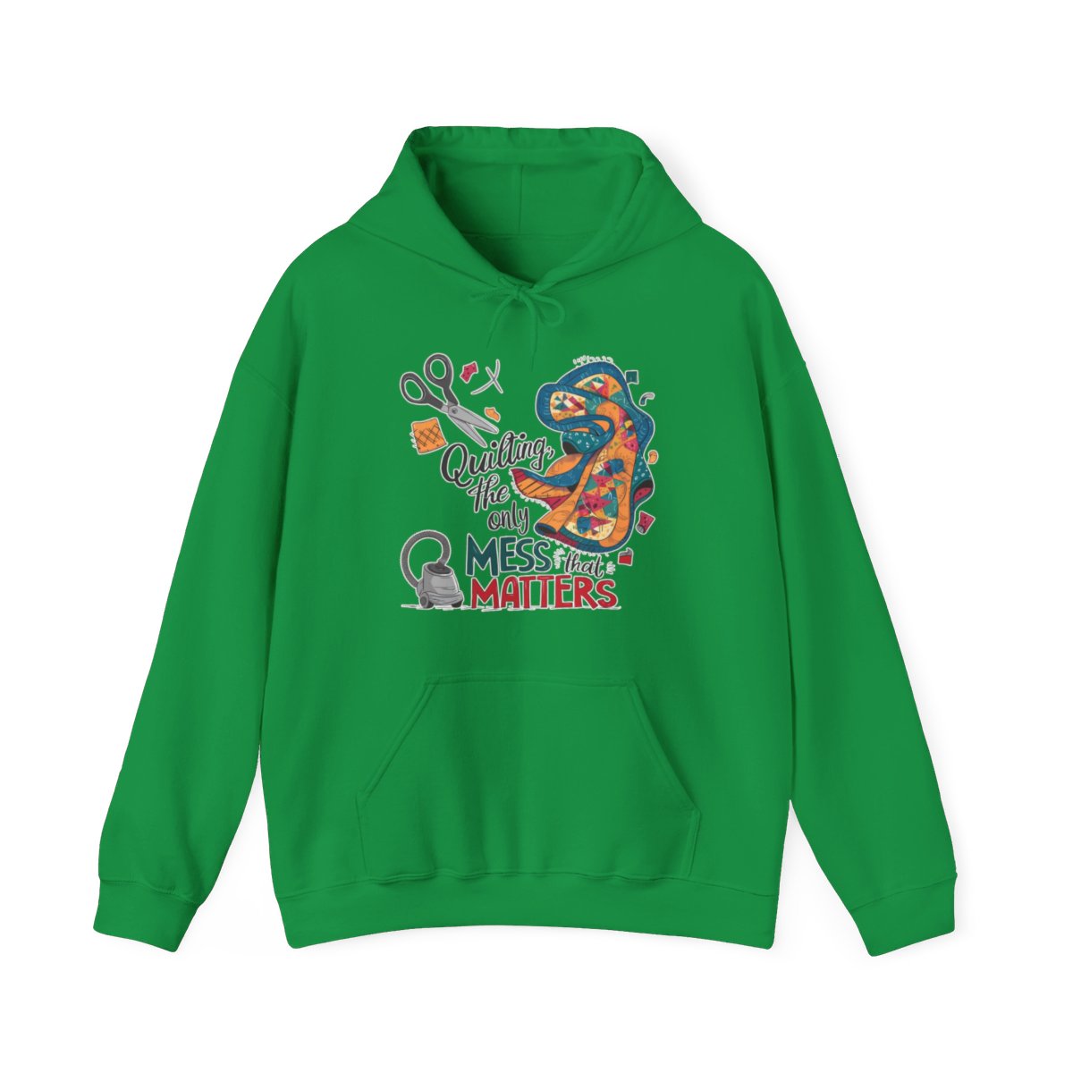 An Irish Green funny Hoodie with the phrase Quilting, the Only Mess that Matters and illustrations of fabric scraps, scissors, and a vacuum cleaner. Colorful quilt patterns swirl around the text, creating a playful and relatable design for quilting enthusiasts.