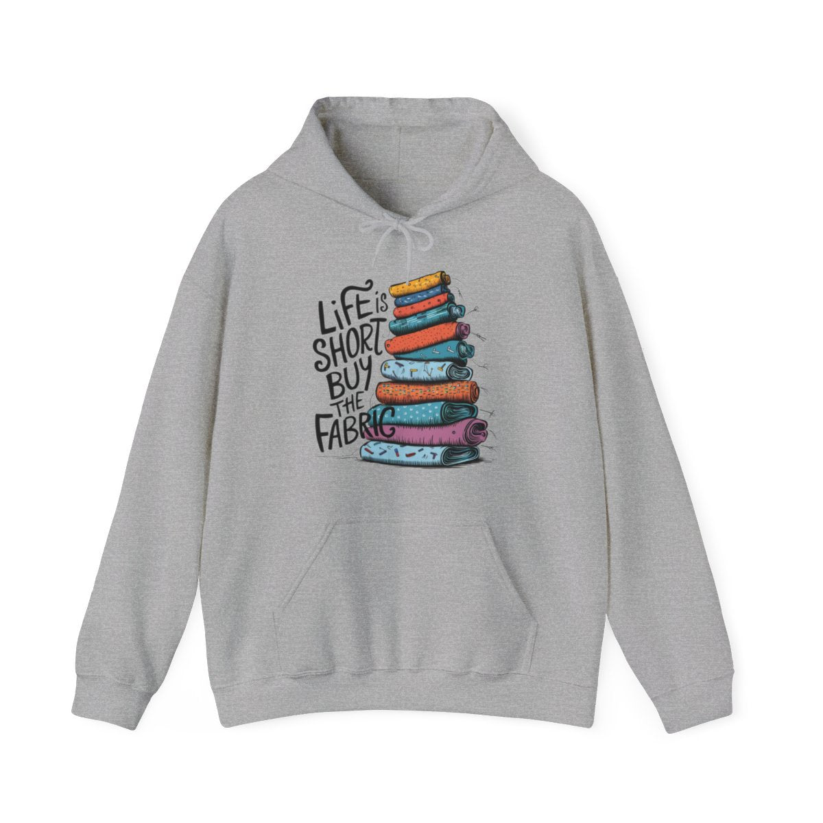 A Sport Grey funny Hoodie with the phrase Life is Short, Buy the Fabric with the label 'Life is Short, Buy the Fabric' next to a graphic of pile of fabric