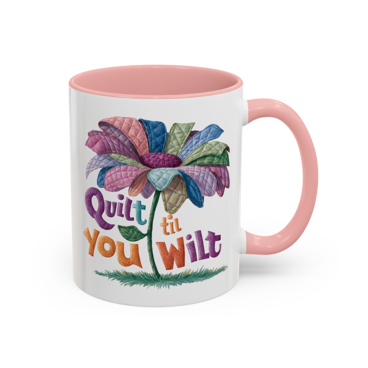 A Pink funny Ceramic Mug with the phrase Quilt 'Till You Wilt showing a cheerful, but slightly wilted quilted flower design