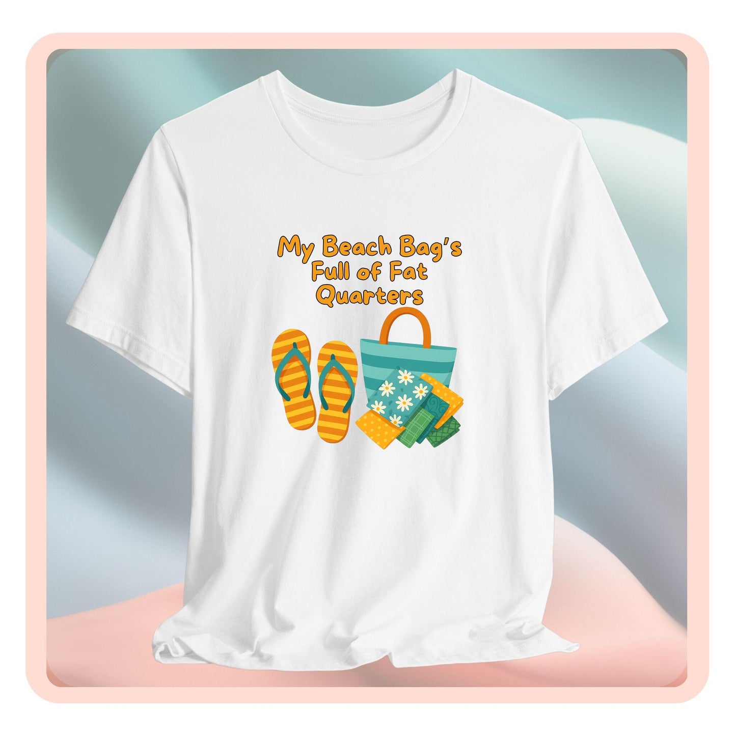 My Beach Bag’s Full of Fat Quarters T-Shirt – Funny Quilting Shirt for Summer