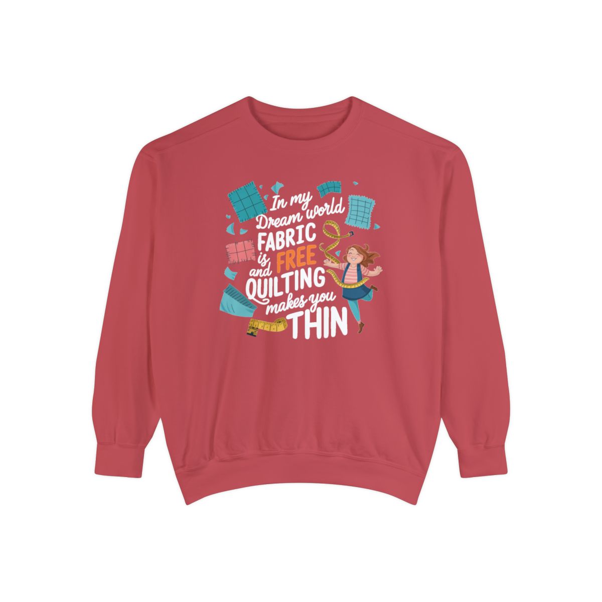 A Crimson funny Sweatshirt with the phrase Fabric is Free and Quilting Makes You Thin in font with a cheerful quilter jumping for joy