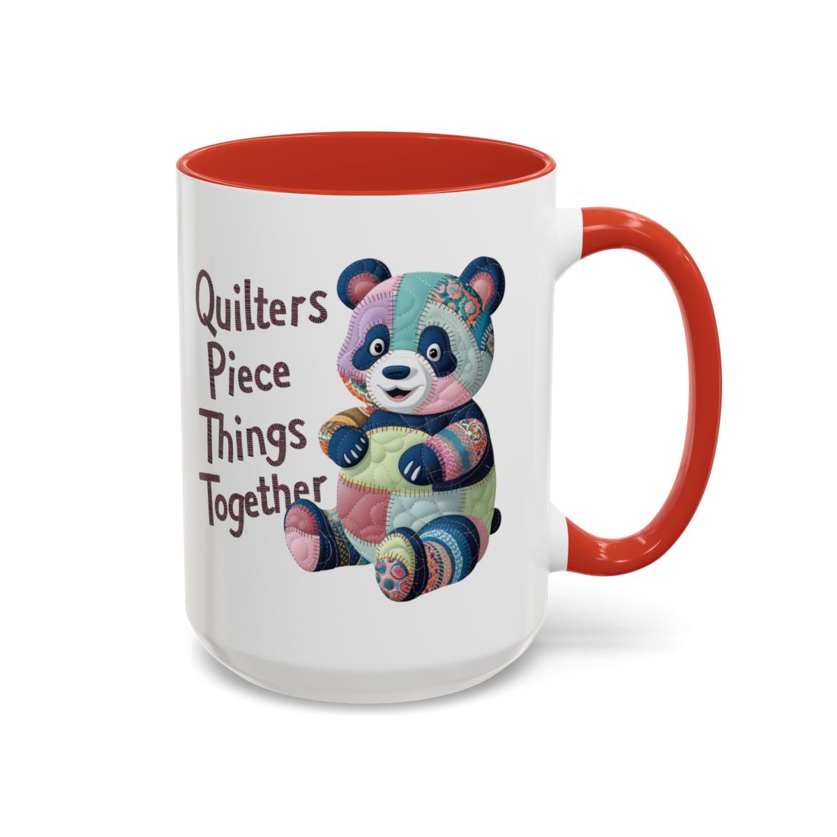 A Red funny Ceramic Mug with the phrase Quilters Piece Things Together with a patchwork panda design . The panda is made of colorful fabric scraps stitched together, creating a whimsical and crafty appearance. Perfect for quilting enthusiasts with a sense of humor.