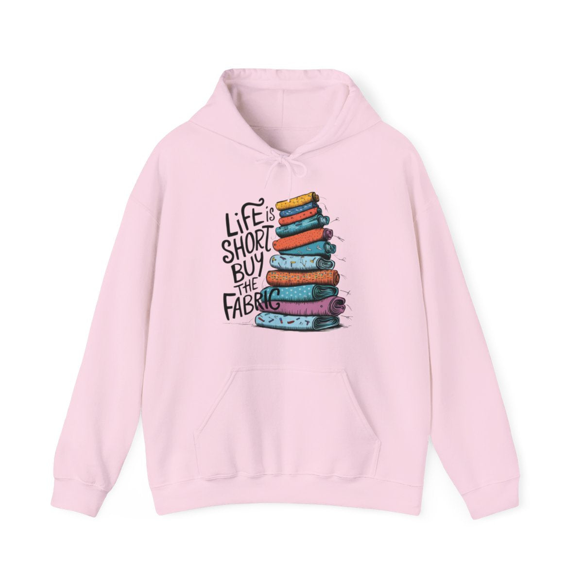 A Light Pink funny Hoodie with the phrase Life is Short, Buy the Fabric with the label 'Life is Short, Buy the Fabric' next to a graphic of pile of fabric