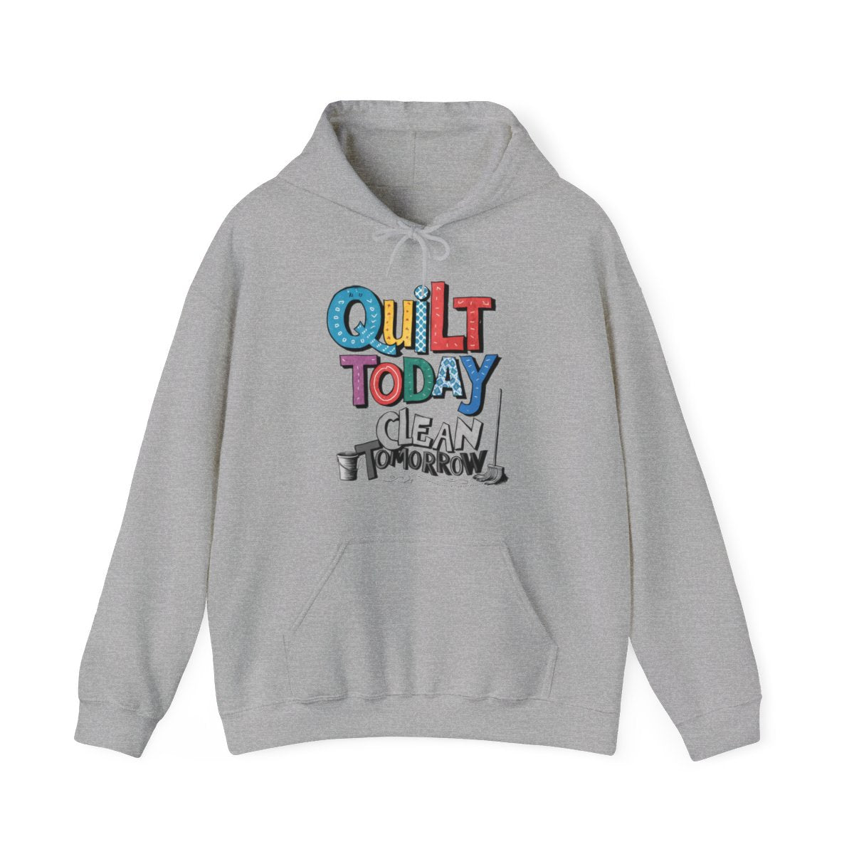 A Sport Grey funny Hoodie with the phrase Quilt Today, Clean Tomorrow in a bold and cheerful font with a broom off to the side