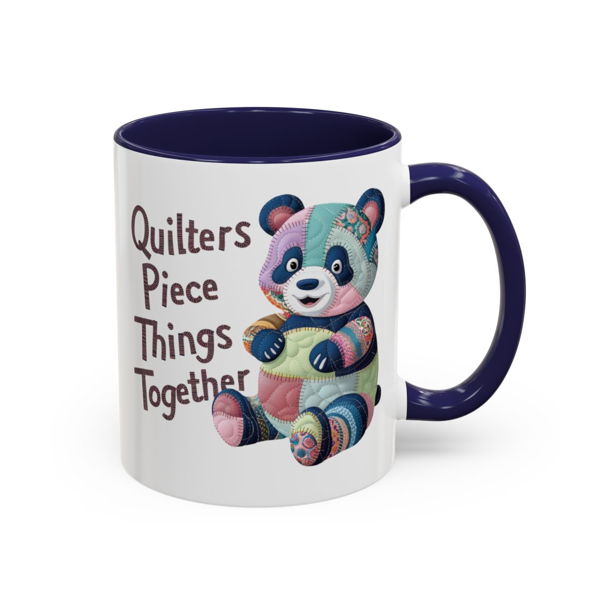 A Navy funny Ceramic Mug with the phrase Quilters Piece Things Together with a patchwork panda design . The panda is made of colorful fabric scraps stitched together, creating a whimsical and crafty appearance. Perfect for quilting enthusiasts with a sense of humor.