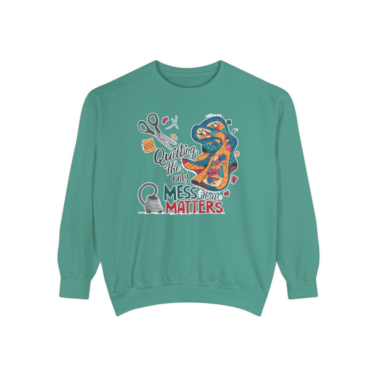 A Light Green funny Sweatshirt with the phrase Quilting, the Only Mess that Matters and illustrations of fabric scraps, scissors, and a vacuum cleaner. Colorful quilt patterns swirl around the text, creating a playful and relatable design for quilting enthusiasts.