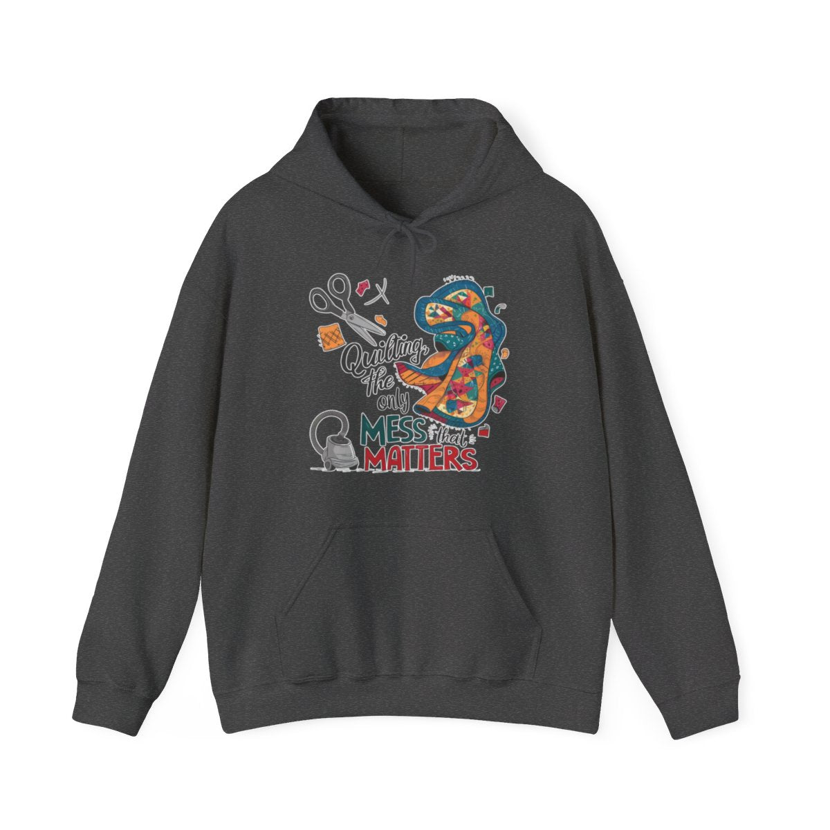 A Dark Heather funny Hoodie with the phrase Quilting, the Only Mess that Matters and illustrations of fabric scraps, scissors, and a vacuum cleaner. Colorful quilt patterns swirl around the text, creating a playful and relatable design for quilting enthusiasts.