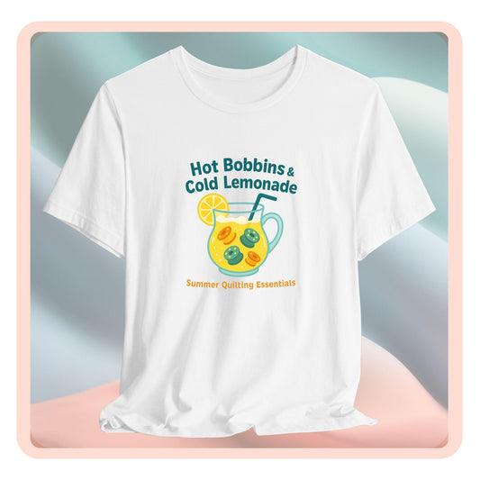 Hot Bobbins & Cold Lemonade T-Shirt – Funny Summer Quilting Shirt