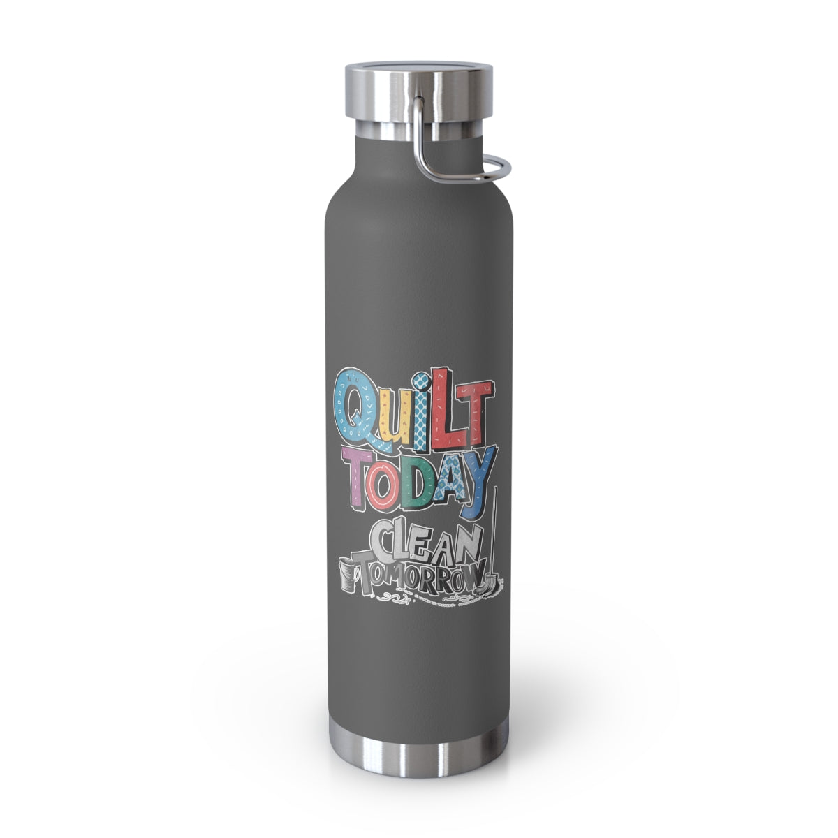 A Grey funny quilting-inspired Insulated Bottle with the phrase Quilt Today, Clean Tomorrow in a bold and cheerful font with a broom off to the side