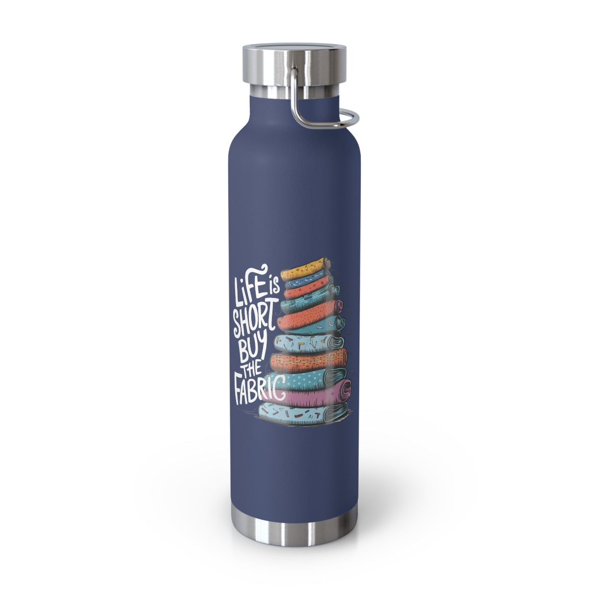 A Navy funny quilting-inspired Insulated Bottle with the phrase Life is Short, Buy the Fabric with the label 'Life is Short, Buy the Fabric' next to a graphic of a fun pile of fabric