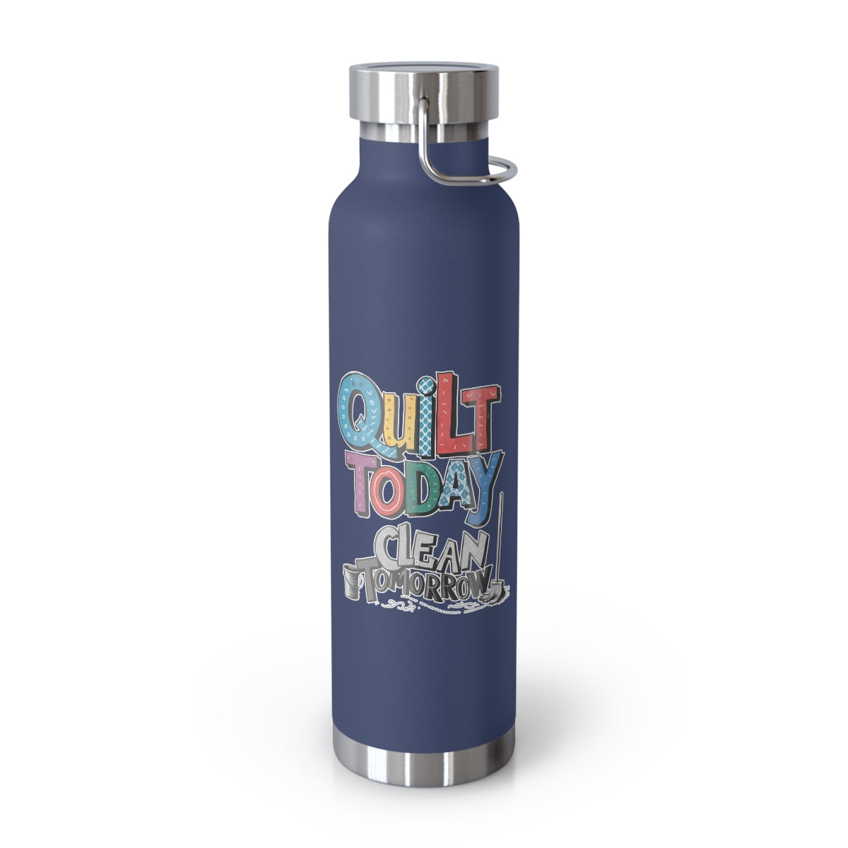 A Navy funny quilting-inspired Insulated Bottle with the phrase Quilt Today, Clean Tomorrow in a bold and cheerful font with a broom off to the side