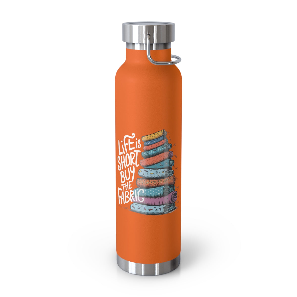 An Orange funny quilting-inspired Insulated Bottle with the phrase Life is Short, Buy the Fabric with the label 'Life is Short, Buy the Fabric' next to a graphic of a fun pile of fabric