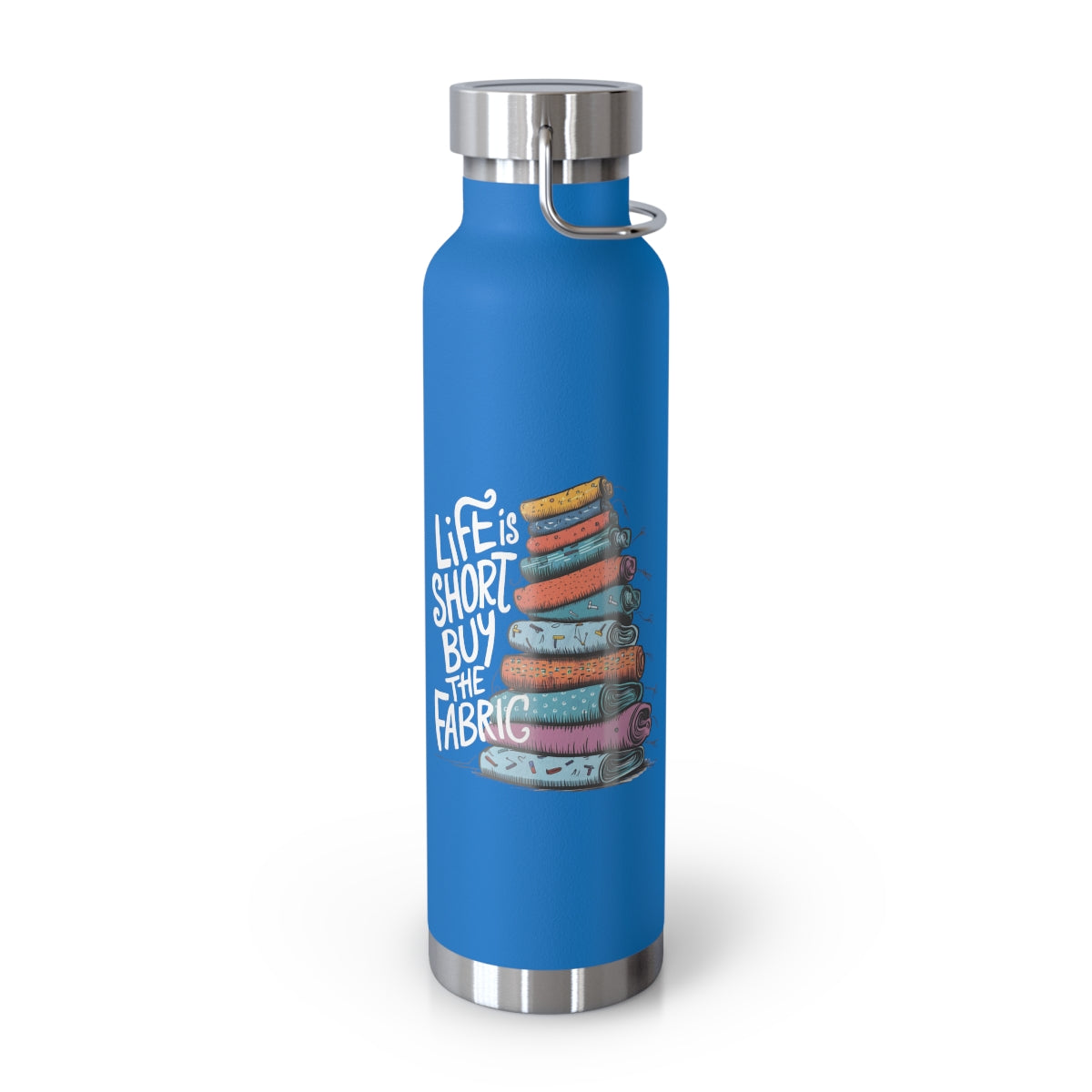 A Pebble Blue funny quilting-inspired Insulated Bottle with the phrase Life is Short, Buy the Fabric with the label 'Life is Short, Buy the Fabric' next to a graphic of a fun pile of fabric