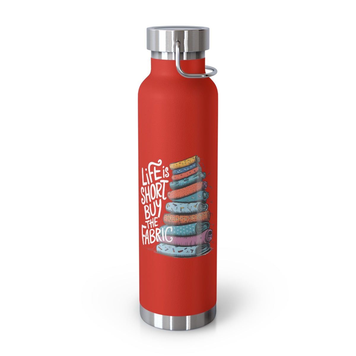 A Red funny quilting-inspired Insulated Bottle with the phrase Life is Short, Buy the Fabric with the label 'Life is Short, Buy the Fabric' next to a graphic of a fun pile of fabric