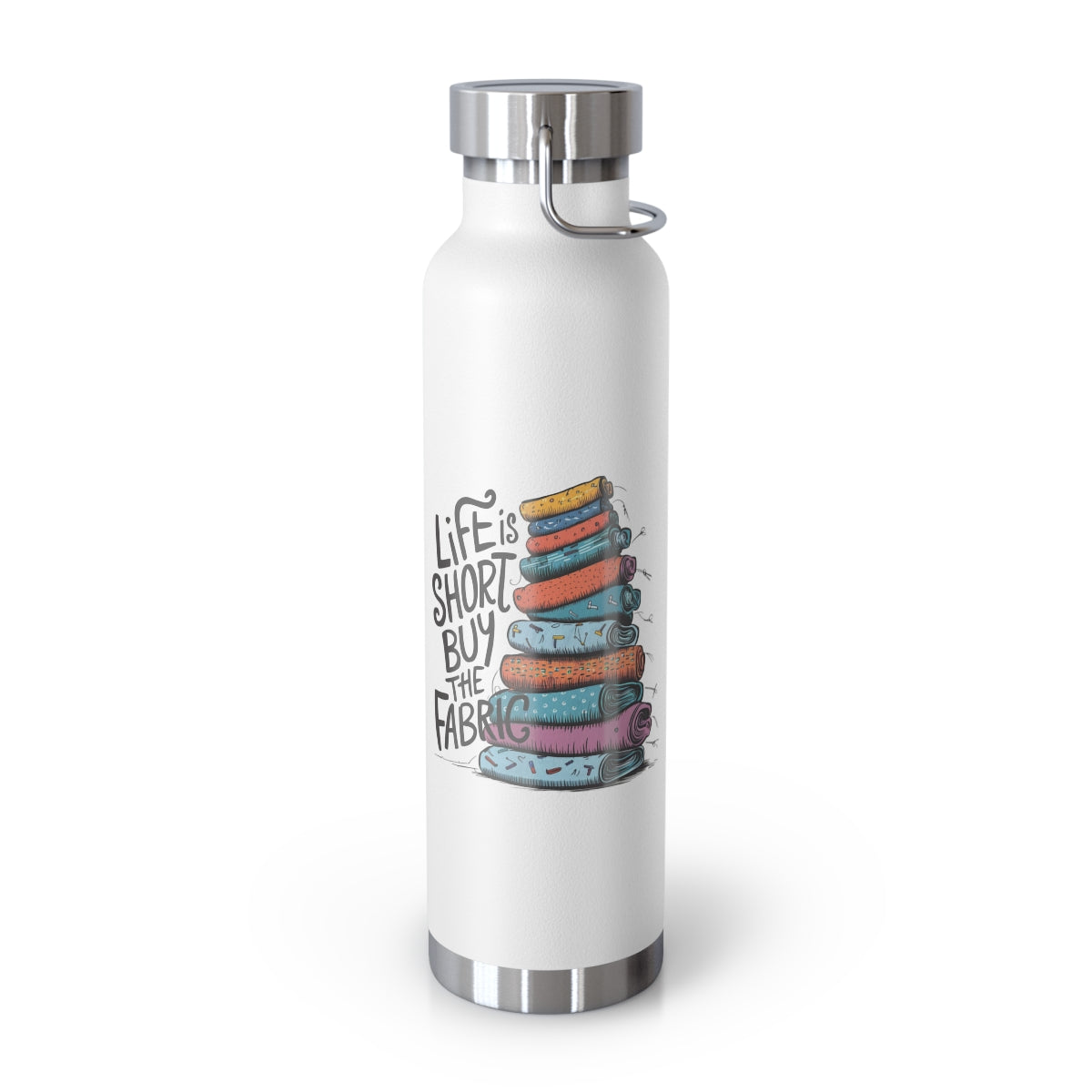 A White funny quilting-inspired Insulated Bottle with the phrase Life is Short, Buy the Fabric with the label 'Life is Short, Buy the Fabric' next to a graphic of a fun pile of fabric