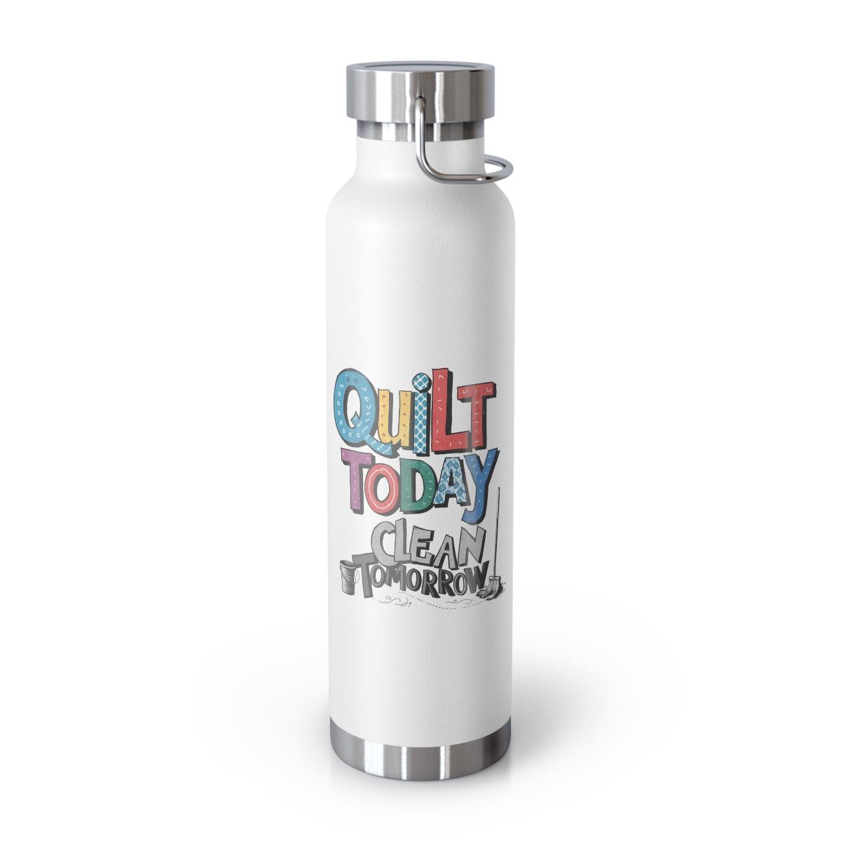 A White funny quilting-inspired Insulated Bottle with the phrase Quilt Today, Clean Tomorrow in a bold and cheerful font with a broom off to the side