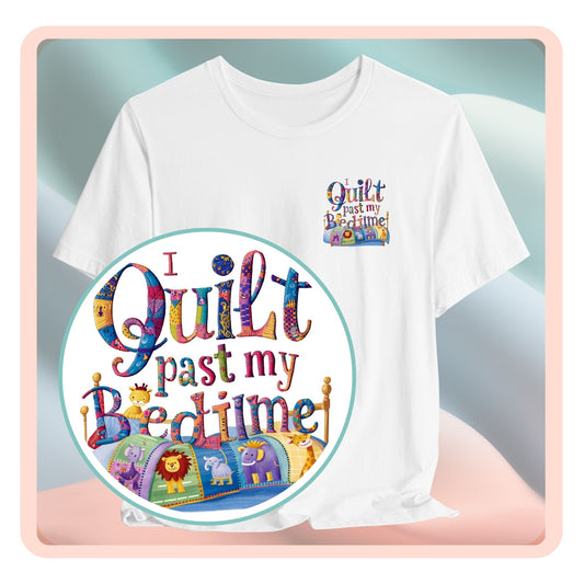 A funny quilting t-shirt with playful typography reading "I Quilt Past My Bedtime". Features quilting-themed elements like patchwork patterns and a sewing machine, perfect for enthusiastic quilters who enjoy late-night crafting sessions.