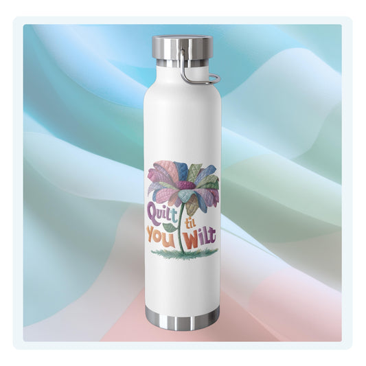 A funny quilting-inspired Insulated Bottle with the phrase Quilt 'Till You Wilt showing a cheerful, but slightly wilted quilted flower design