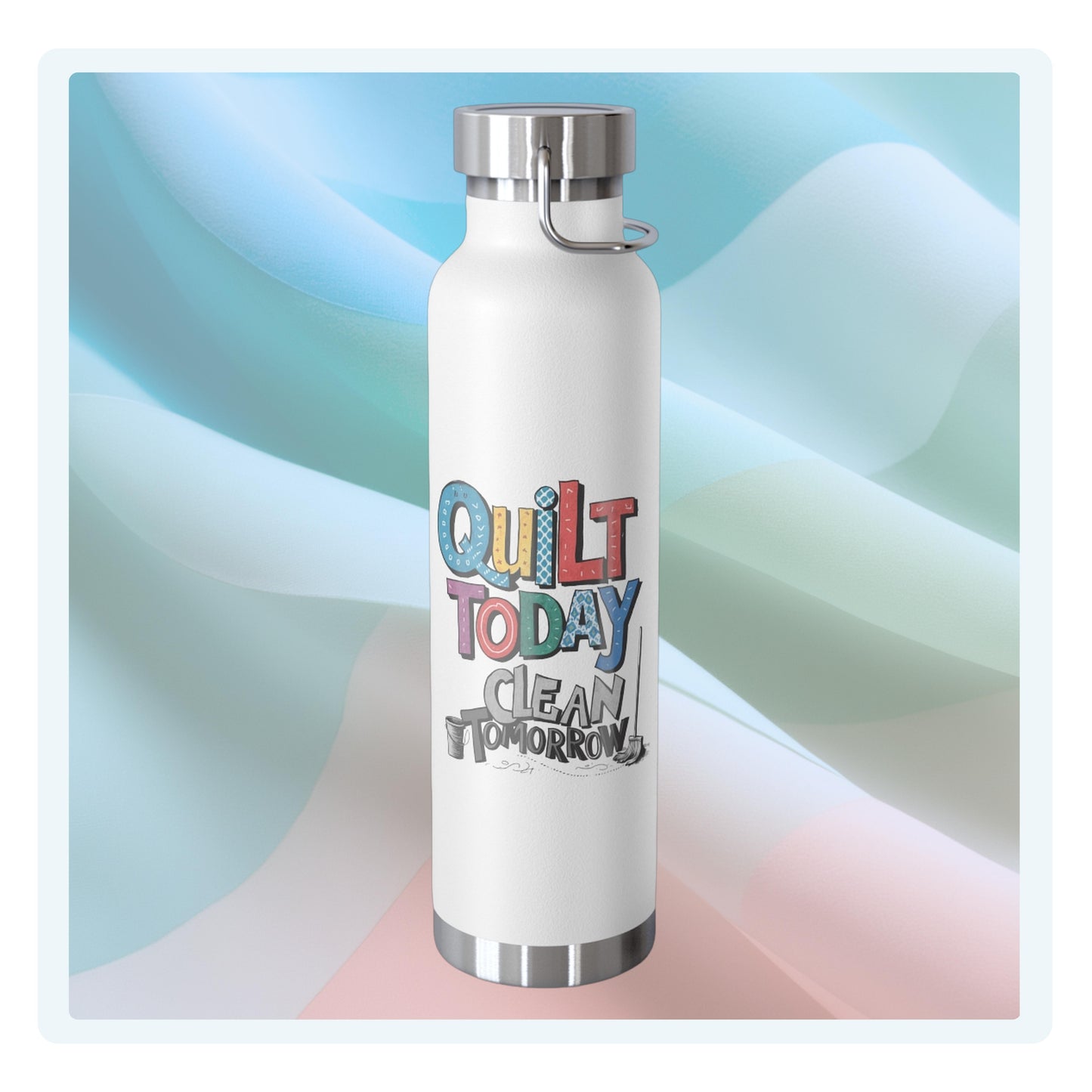 A funny quilting-inspired Insulated Bottle with the phrase Quilt Today, Clean Tomorrow in a bold and cheerful font with a broom off to the side