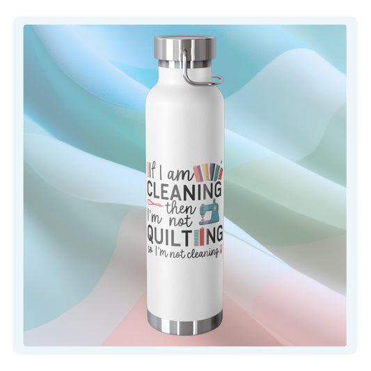 A funny quilting-inspired Insulated Bottle with the phrase If I am Cleaning then I'm not Quilting in a bold and cheerful font with images of quilting icons and supplies